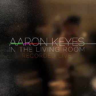 In The Living Room (Live) by Aaron Keyes