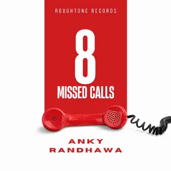 8 Missed calls by ANKY RANDHAWA