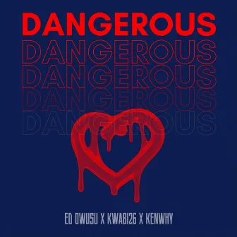 Dangerous by ED OWUSU