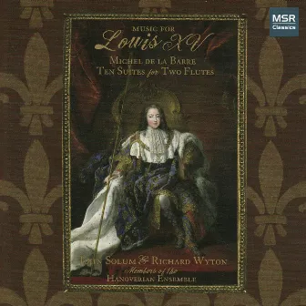 Music for Louis XV - Michel de la Barre: Ten Suites for Two Flutes by The Hanoverian Ensemble