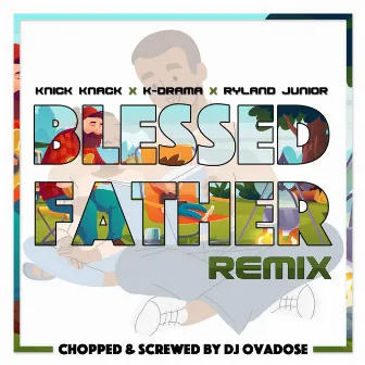 Blessed Father (Chopped & Screwed) by Knick Knack