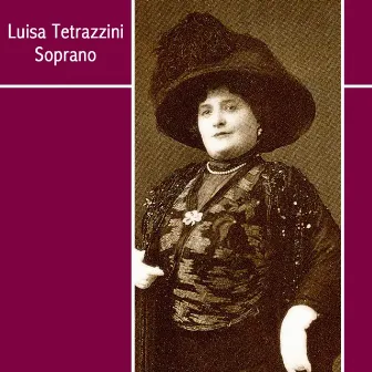 Luisa Tetrazzini Soprano by Luisa Tetrazzini