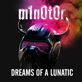 Dreams of a Lunatic by M1n0t0r