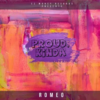 Proud, Kinda by Romeo