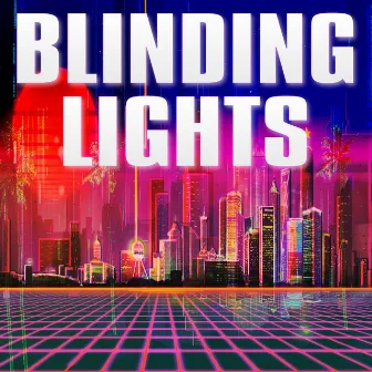 Blinding Lights by The Blinding Lights