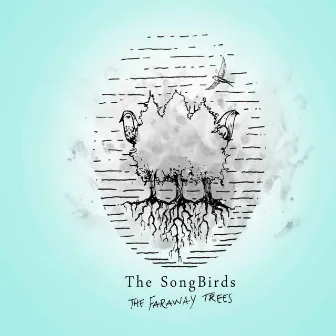 The Faraway Trees by The SongBirds