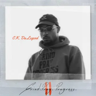 Grind, Pray, Progress II by C.K. Da Legend