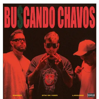 BU$CANDO CHAVOS by Btm on vibes