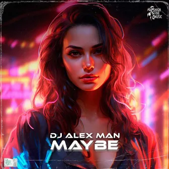 Maybe by DJ Alex Man