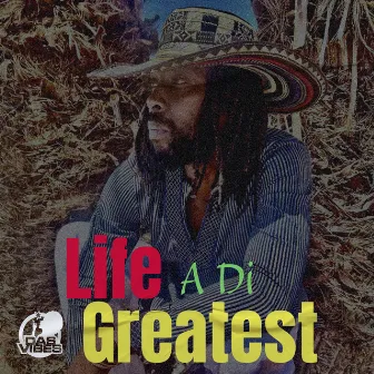 Life A Di Greatest by Dasvibes