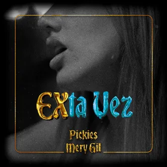 EXta Vez by Pickies