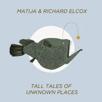 Tall Tales Of Unknown Places by Matija