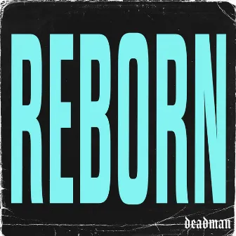 REBORN by Deadman