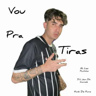 Vou pra Tiras by Mc Leo Paulinho