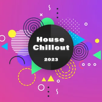 House Chillout 2023 by Chill Out 2023