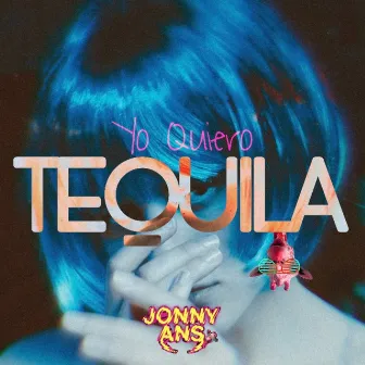 Yo Quiero Tequila! by Jønny Ans