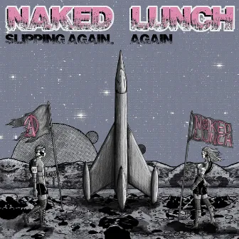 Slipping Again, Again by Naked Lunch