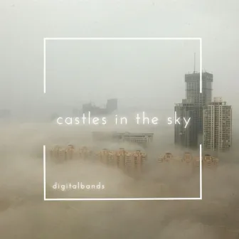 castles in the sky by DigitalBands