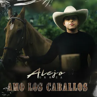 Amo los Caballos by Alejo Urrea