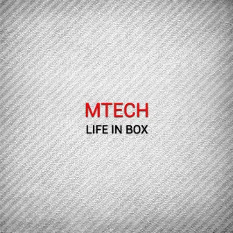 Life In Box by M-tech!