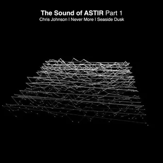 The Sound of ASTIR, Pt. 1 by Seaside Dusk