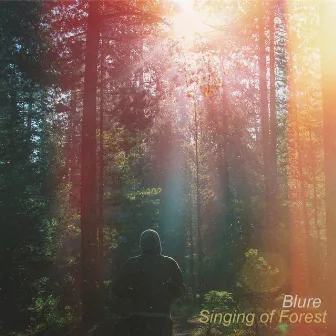 Singing of Forests by Blure