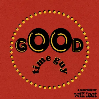 Good Time Guy by Will Leet