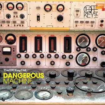 Dangerous Machine by The Off Key Hat