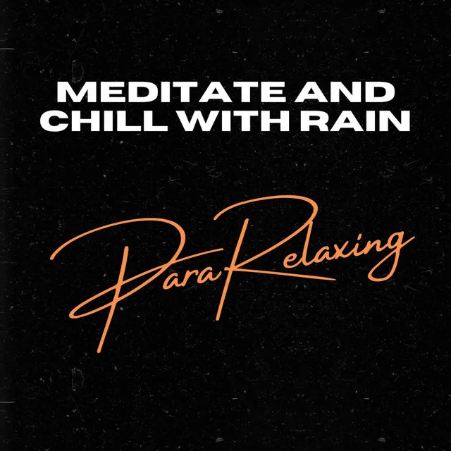 Meditate And Chill With Rain