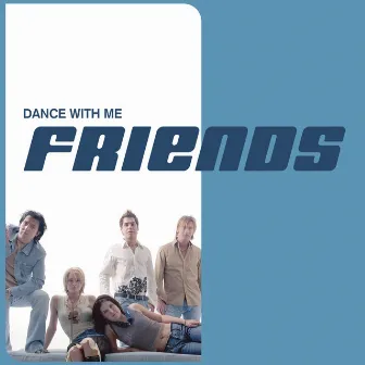 Dance With Me by Friends