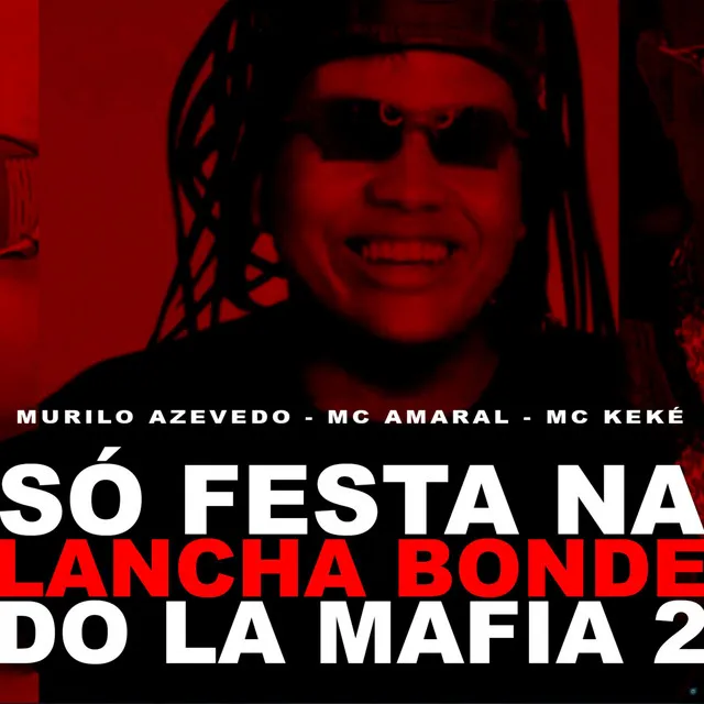 Só Festa na Lancha Bonde do la Mafia 2 (feat. MC Amaral & MC Keké)