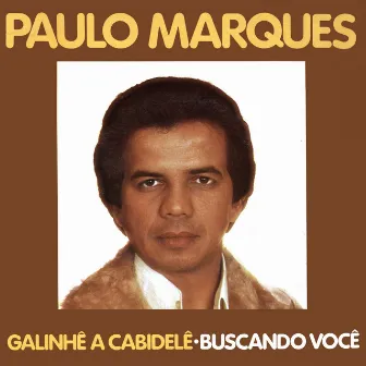 Galinhê a Cabidelê / Buscando Você by Paulo Marques