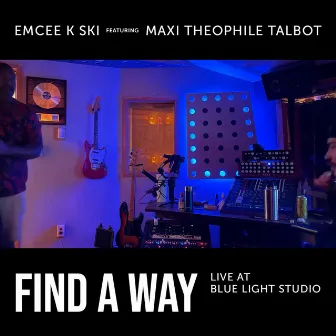 Find a way (Live at Blue Light Studio) by Emcee K Ski