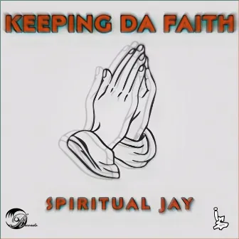 Keeping Da Faith by Spiritual Jay