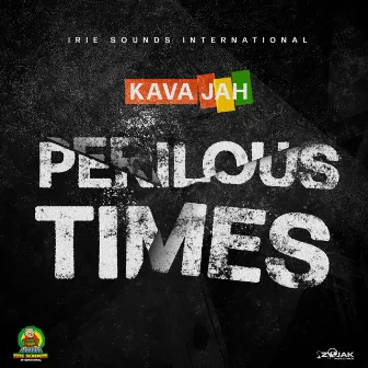 Perilous Times by Kava Jah