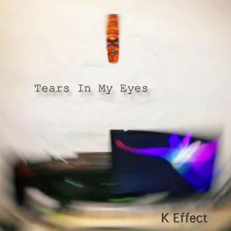 Tears In My Eyes by K Effect