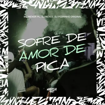 Sofre de Amor de Pica by DJ NEVES