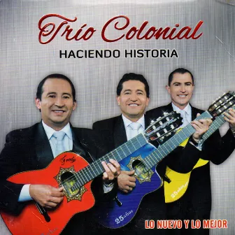 Haciendo Historia by Trío Colonial