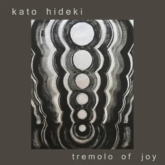 Tremolo of Joy by Kato Hideki