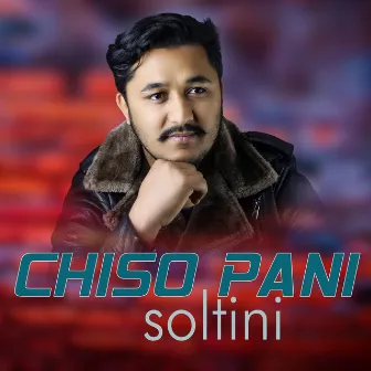 Chiso Pani Soltini by Prashant Poudel