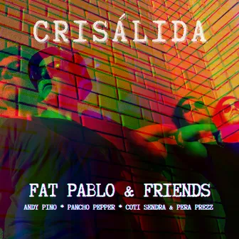 Crisálida by Fat Pablo