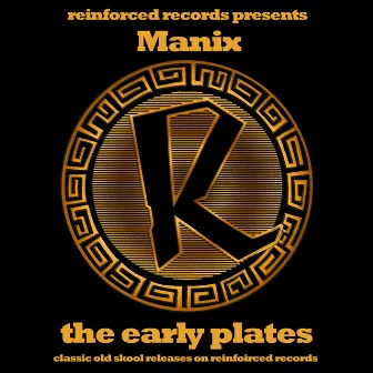 Reinforced Presents Manix - The Early Plates by Manix