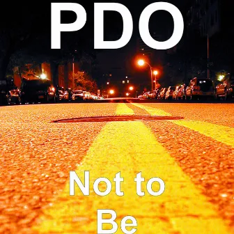 Not to Be by Pdo