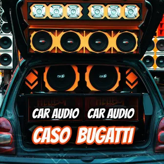 Caso Bugatti (Car Audio) by Dj Tito Pizarro