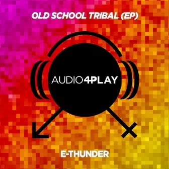 Old School Tribal EP by E-Thunder