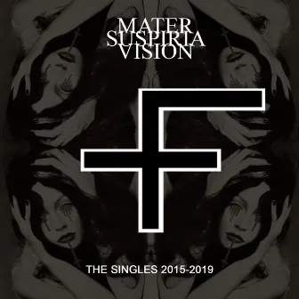 The Singles 2015-2019 by Mater Suspiria Vision