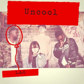 Uncool by L.A.G