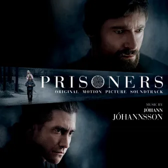 Prisoners (Original Motion Picture Soundtrack) by Jóhann Jóhannsson