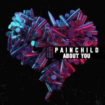 About You by PAIN CHILD