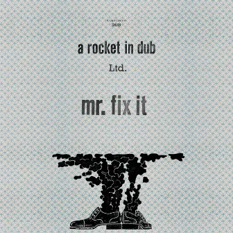 Mr. Fix-It by A Rocket In Dub